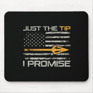 Just The Tip I Promise - Funny Bow Hunter Archery Mouse Pad