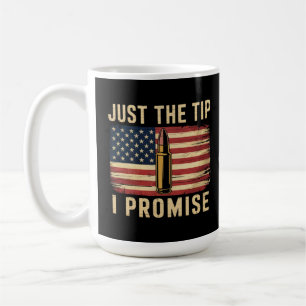 Just The Tip I Promise Funny Gun Owner USA Flag Coffee Mug