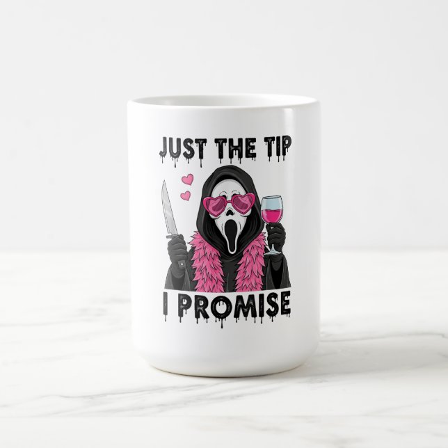Just The Tip I Promise Funny Horror Coffee Mug (Center)