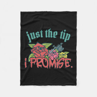 Just The Tip I Promise Funny Saying Tattoo Lover _ Fleece Blanket
