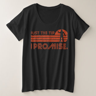 Just The Tip I Promise Halloween vintage retro for Plus Size T-Shirt