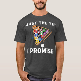 Just The Tip I Promise I Funny Pool Billiards 9 T-Shirt