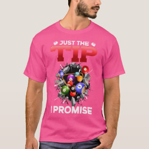 Just The Tip I Promise I Funny Pool Billiards Play T-Shirt