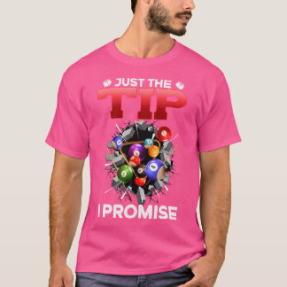 Just The Tip I Promise I Funny Pool Billiards Play T-Shirt