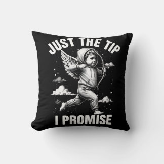 Just The Tip I Promise Throw Pillow