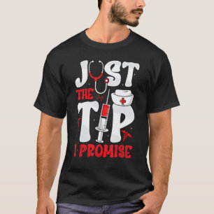 Just the Tip Phlebotomy Phlebotomist Nurse Women T-Shirt