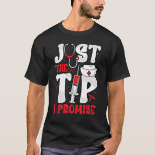 Just the Tip  Phlebotomy Phlebotomist Nurse Women T-Shirt