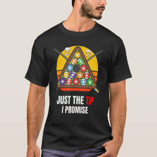 Just The Tip Pool Player Billards Legend T-Shirt