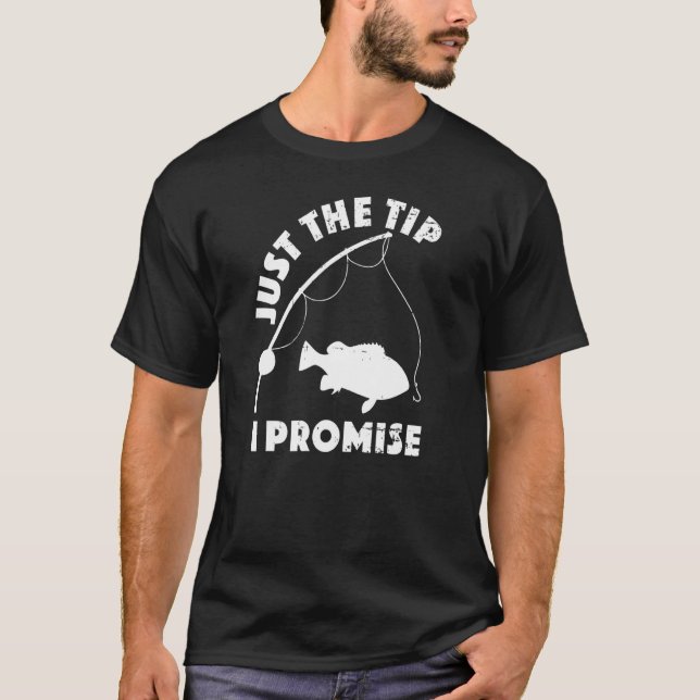 Just The Tip Promise Fishing  Double Meaning Humor T-Shirt (Front)