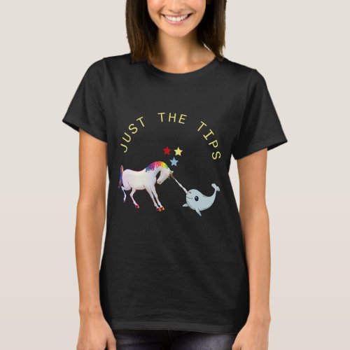 Just The Tips Naughty Unicorn Narwhal Unicorns Rai T_Shirt