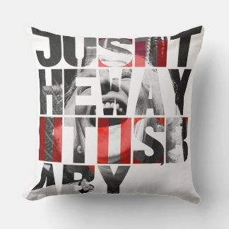 Just the Way It Is Baby – Black White Red Throw Pillow