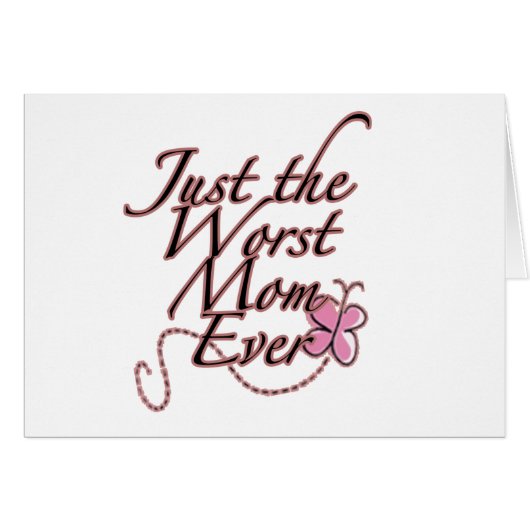 Just The Worst Mom Ever Cards (Front Horizontal)