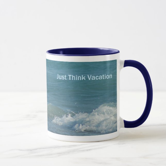 Just Think Vacation Mug (Right)