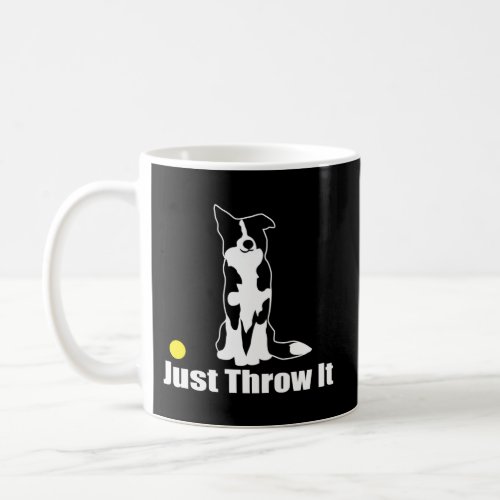 Just Throw It Border Collie Dog Nicker Coffee Mug