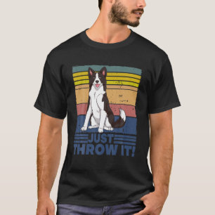 Just Throw It Border Collie T-Shirt