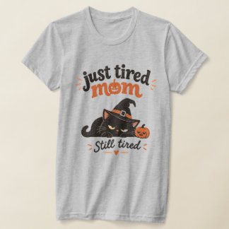 Just Tired Mom Still Tired Halloween Cat Shirt