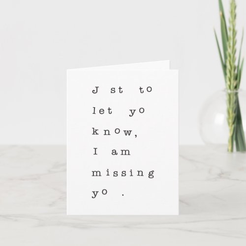 Just to let you know I am missing you card
