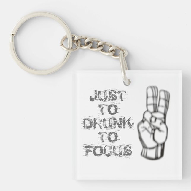 Just too drunk to focus, funny quote keychain (Front)