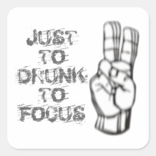 Just too drunk to focus, funny quote square sticker