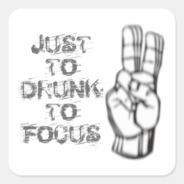 Just too drunk to focus, funny quote square sticker (Front)