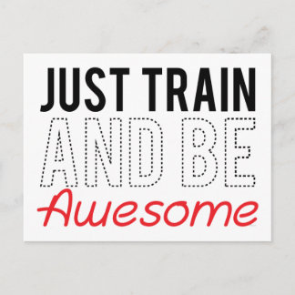Just Train and be Awesome Postcard