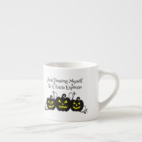 Just Treating Myself To Espresso Jack O Lantern Espresso Cup