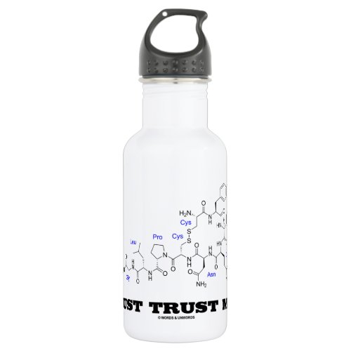 Just Trust Me Oxytocin Mammalian Hormone Water Bottle