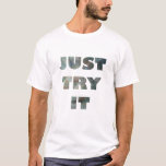 &quot;just Try It&quot; Typographic Digital Art T-shirt at Zazzle