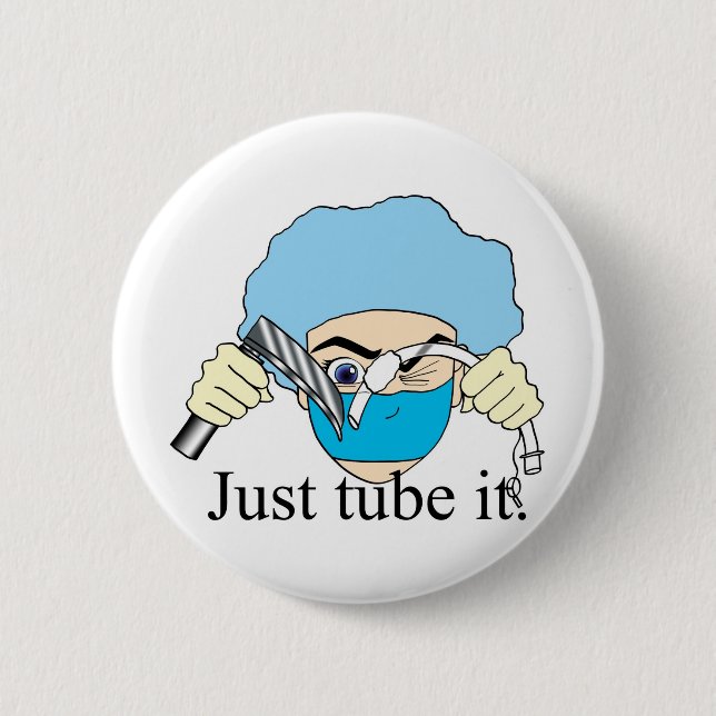 Just tube it pinback button (Front)