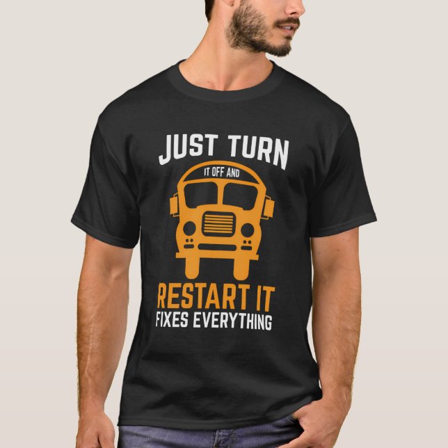 Just Turn It Off And Restart It Fixes Everything T-Shirt (Front)