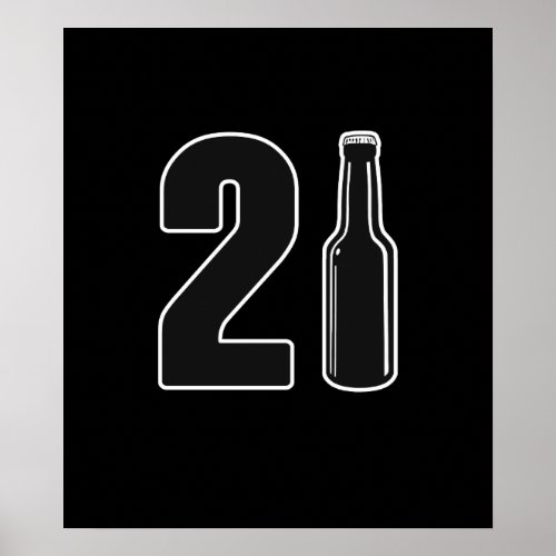 Just Turned 21 Beer Bottle 21st Birthday Poster