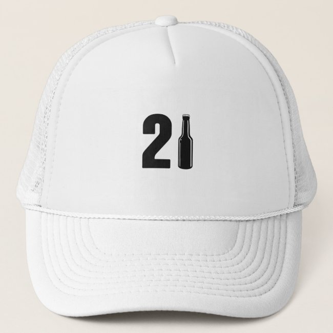 Just Turned 21 Beer Bottle 21st Birthday Trucker Hat