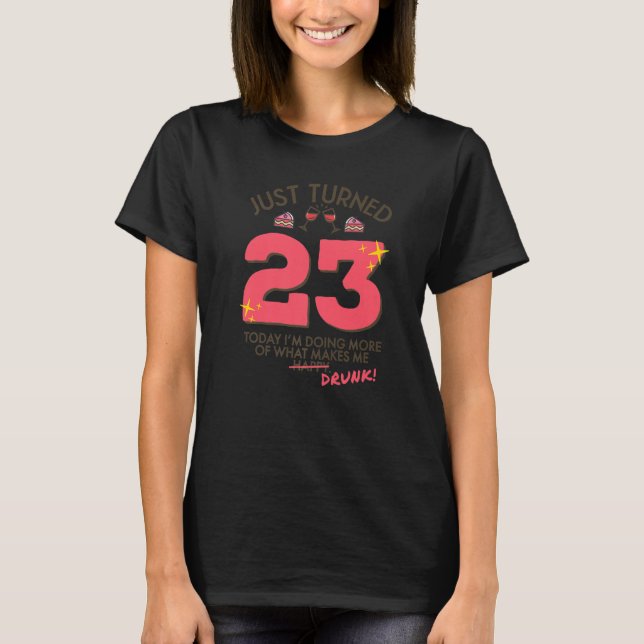 Just Turned 23 Wine Drinking 23rd Birthday Drunk G T-Shirt (Front)