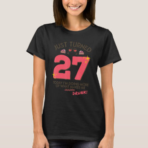Just Turned 27 Wine Drinking 27th Birthday Drunk G T-Shirt