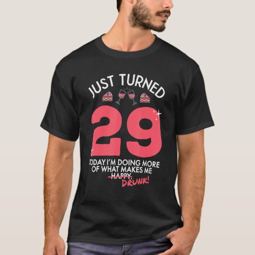 Just Turned 29 Wine Drinking 29th Birthday Drunk G T_Shirt