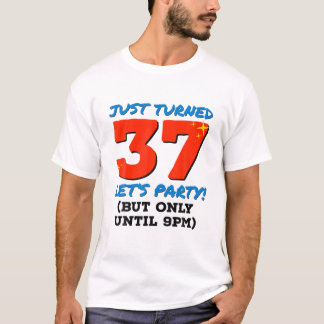 Just Turned 37 Party Until 9Pm Funny 37Th Birthday T-Shirt