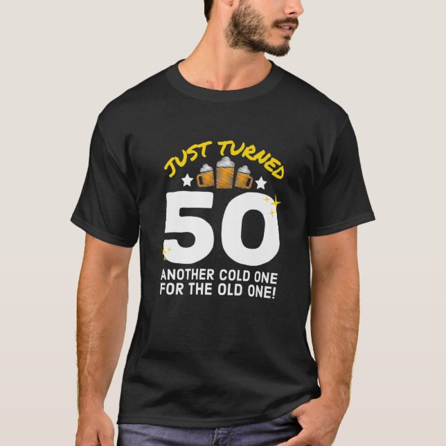 Just Turned 50 Cold One For The Old One 50Th Birth T-Shirt (Front)