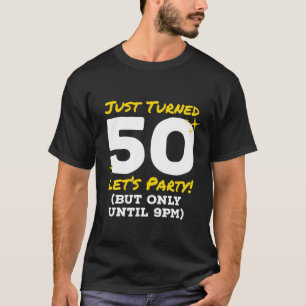 Just Turned 50 Party Until 9Pm Funny 50Th Birthday T-Shirt