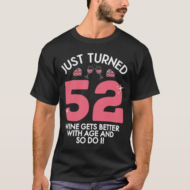 Just Turned 52 Wine Better With Age 52nd Birthday  T-Shirt (Front)