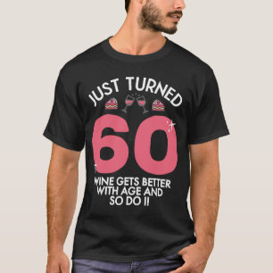 Just Turned 60 Wine Better With Age 60th Birthday T-Shirt