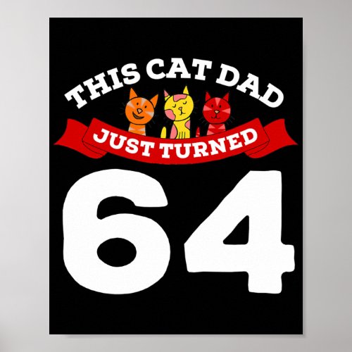 Just Turned 64 Cat Dad Bday 64th Cat Lover Poster