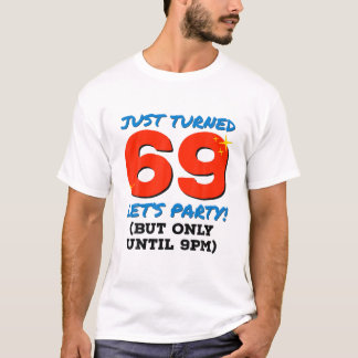 Just Turned 69 Party Until 9Pm Funny 69Th Birthday T-Shirt