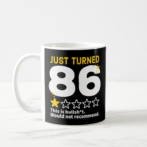 Just Turned 86 Would Not Recommend 86th Birthday G Coffee Mug