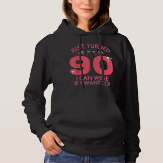 Just Turned 90 Wine If I Want To 90th Birthday Gag Hoodie