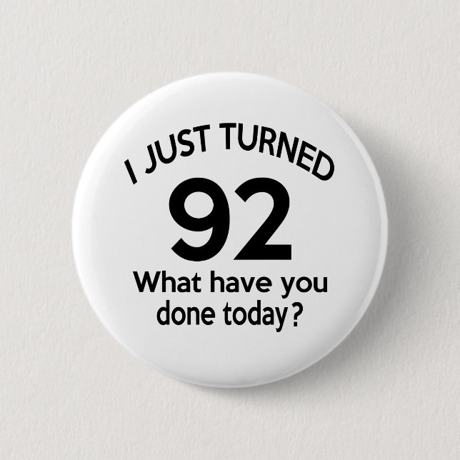 Just Turned 92 Pinback Button (Front)