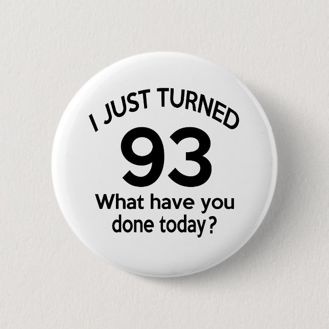 Just Turned 93 Pinback Button (Front)