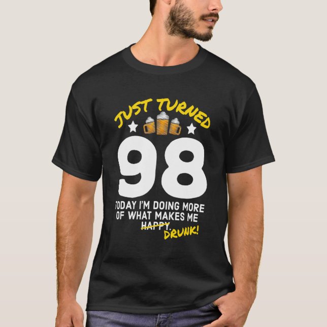 Just Turned 98 Beer Drinking 98th Birthday Drunk G T-Shirt (Front)