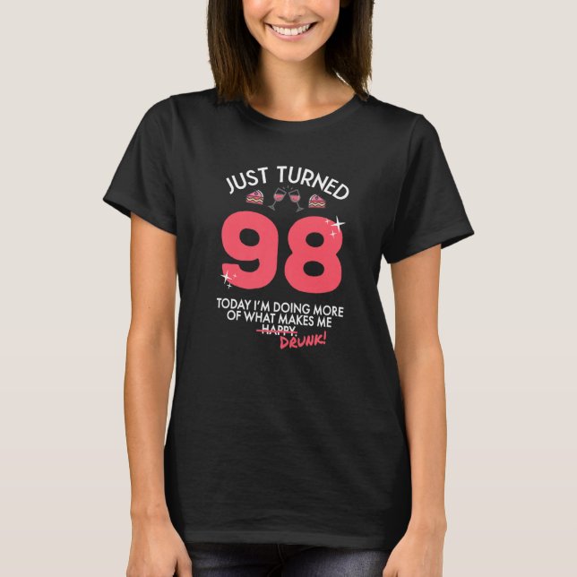 Just Turned 98 Wine Drinking 98th Birthday Drunk G T-Shirt (Front)