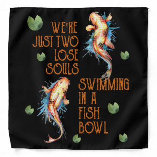 Just Two Lose Souls Swimming Fish Bowl River Gift Bandana