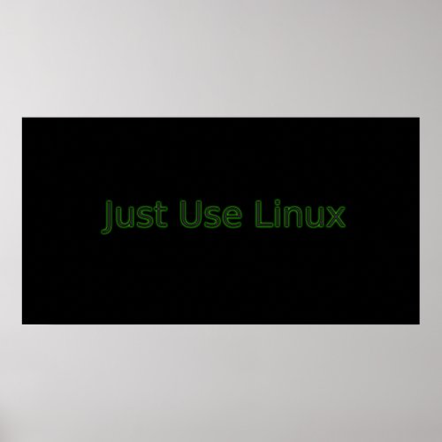 Just Use Linux Make A Statement Poster